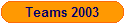Teams 2003